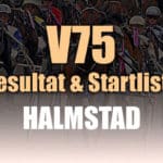 V75 resultat och startlista till Halmstad 3 mars 2018 V75 Resultat Halmstad