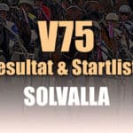 V75 resultat och startlista till Solvalla 10 februari 2018 V75 Resultat Solvalla